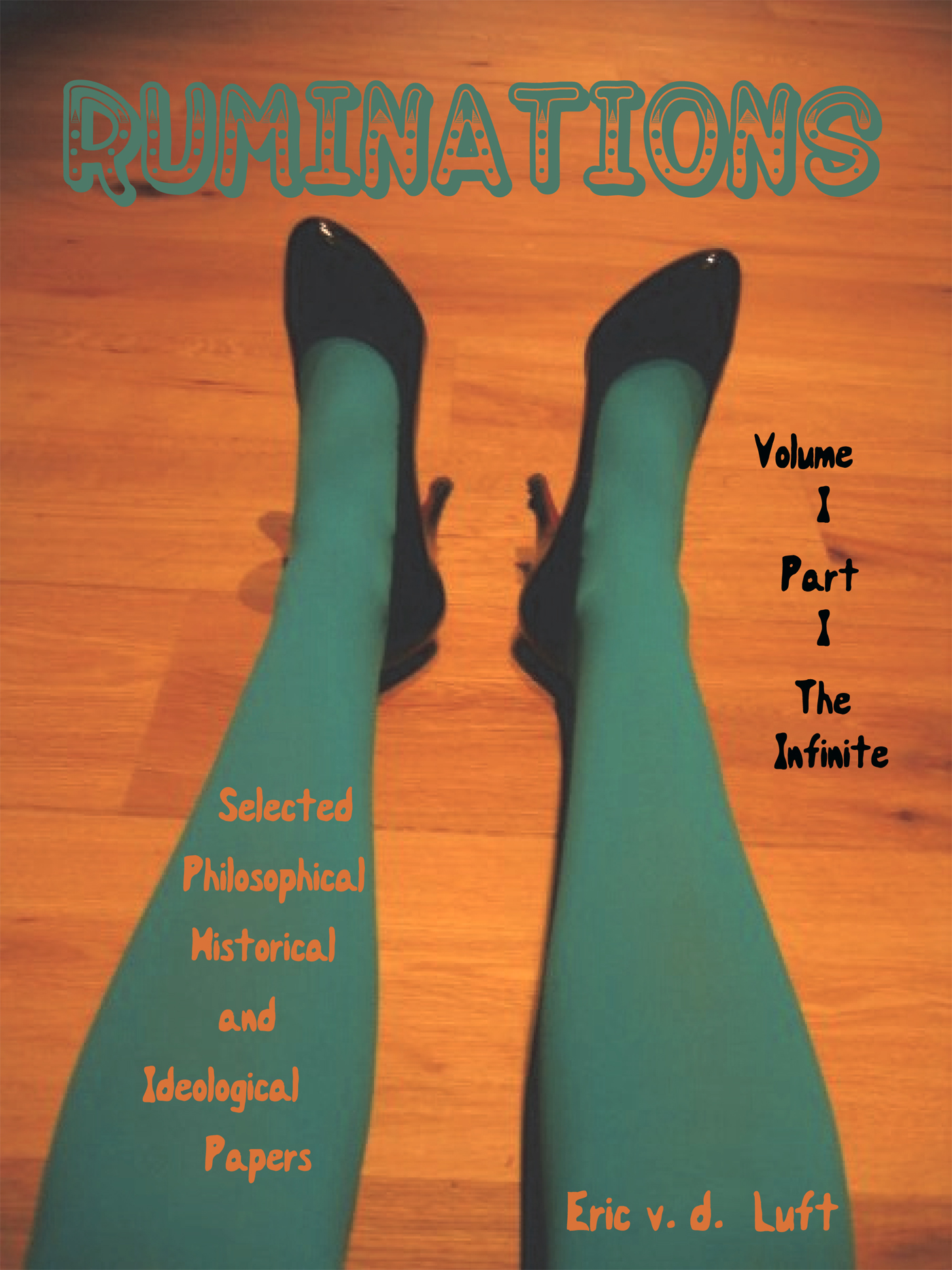 Ruminations, Volume 1, Part 1: The Infinite by Eric v.d. Luft