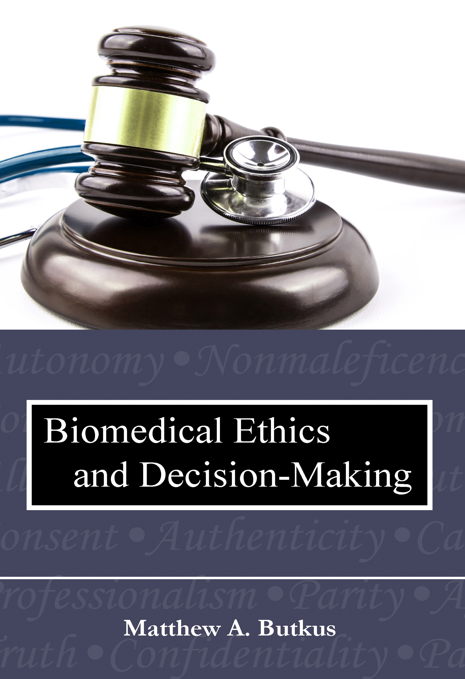 Biomedical Ethics and Decision-Making by Matthew A. Butkus