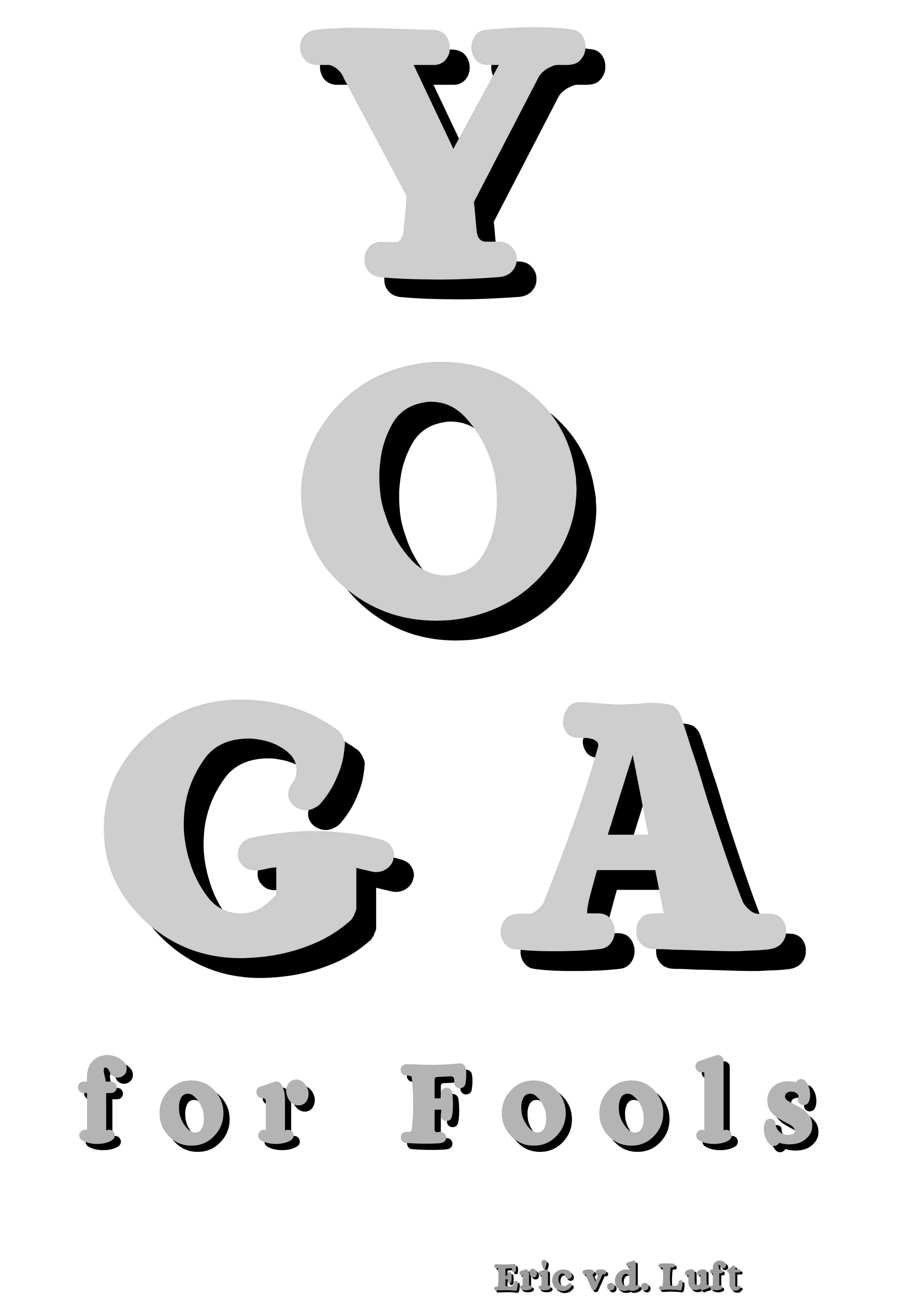 Yoga for Fools by Eric v.d. Luft
